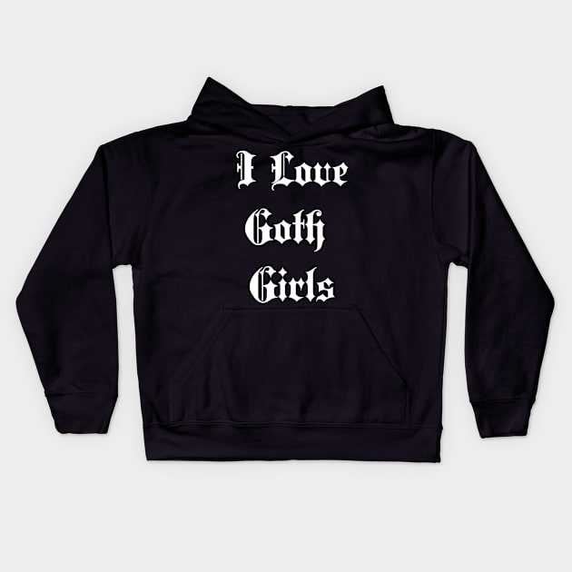 i like goth girls Kids Hoodie by CAFFEIN